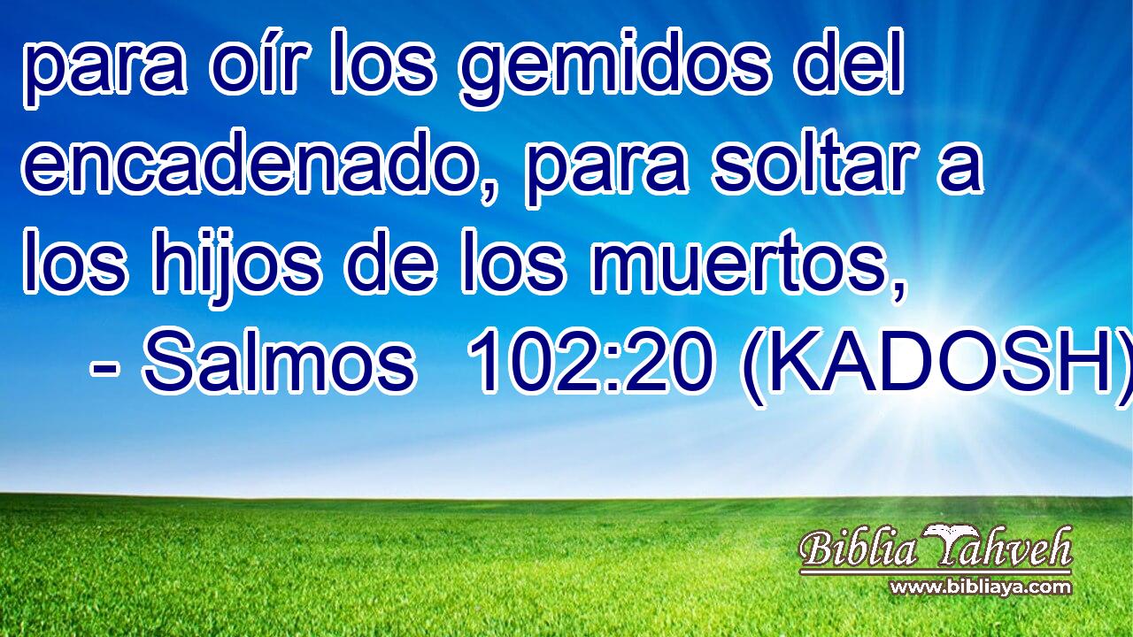  para oír los gemidos del encadenado, para soltar a los hijos de los muertos, 