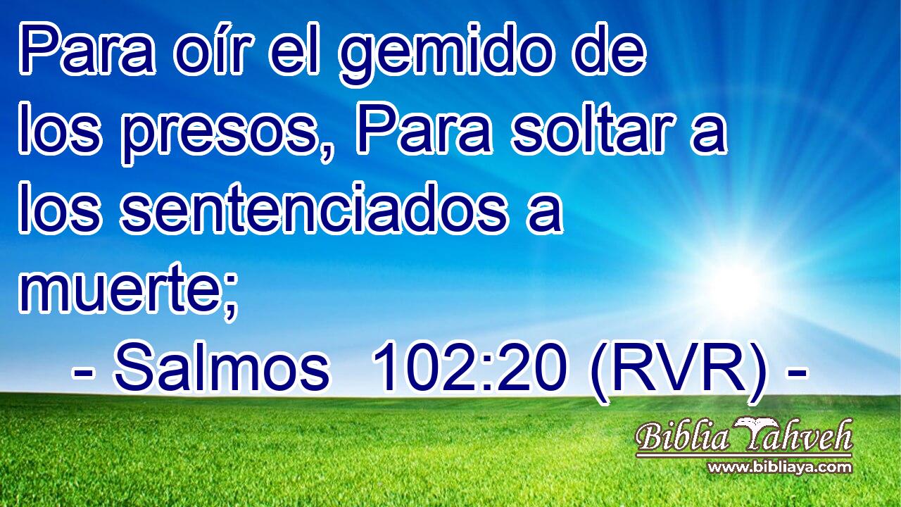 Para oír el gemido de los presos, Para soltar a los sentenciados a muerte;
