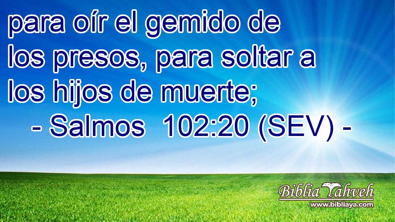 para oír el gemido de los presos, para soltar a los hijos de muerte;
