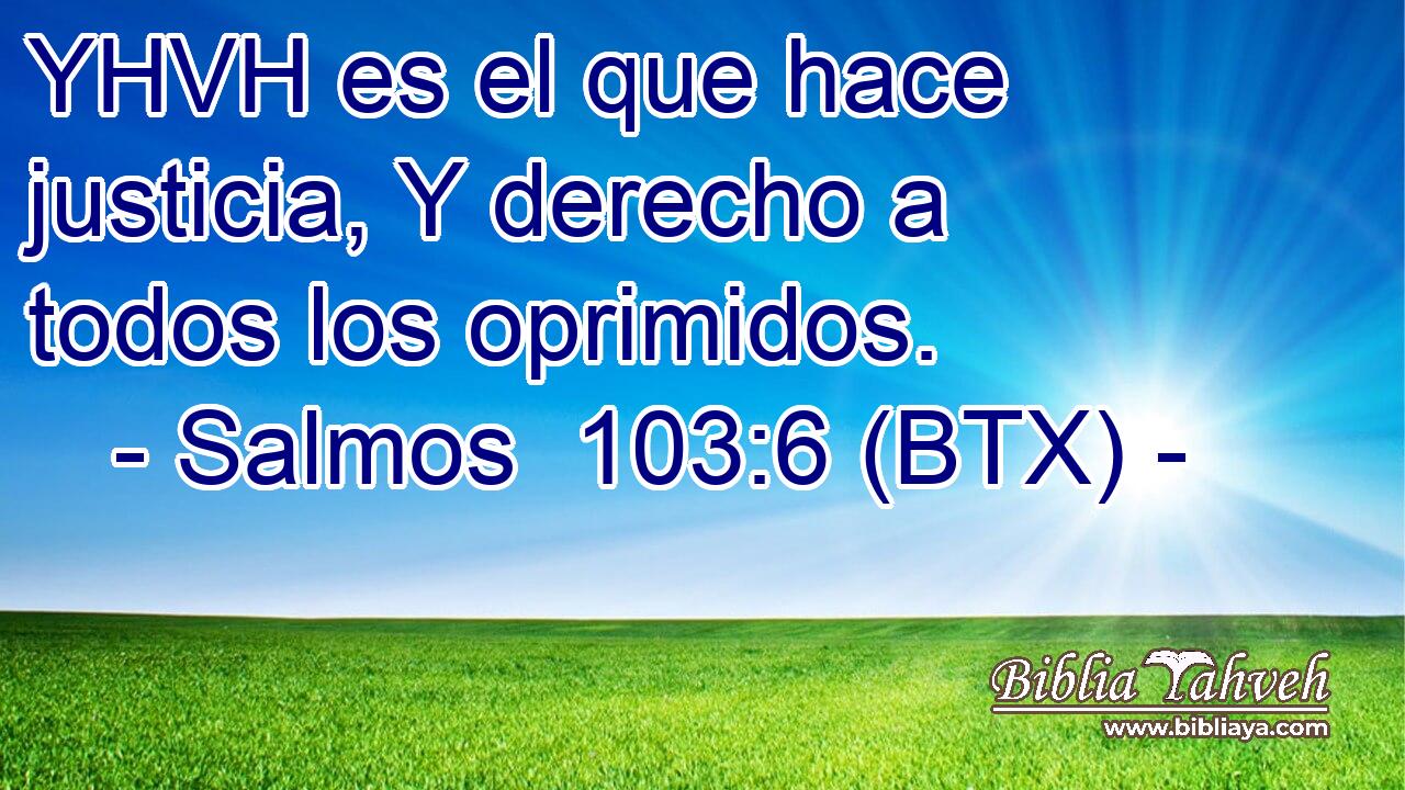 YHVH es el que hace justicia, Y derecho a todos los oprimidos.