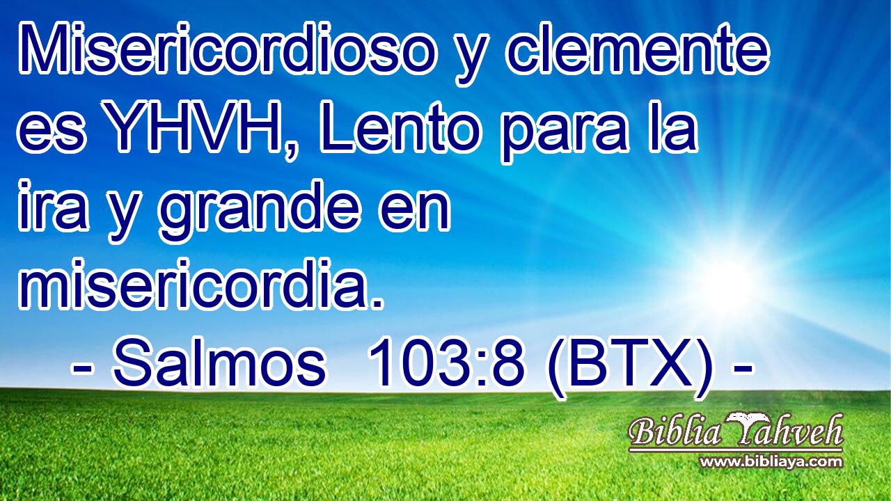 Misericordioso y clemente es YHVH, Lento para la ira y grande en misericordia.
