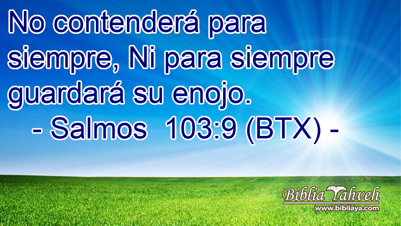 No contenderá para siempre, Ni para siempre guardará su enojo.