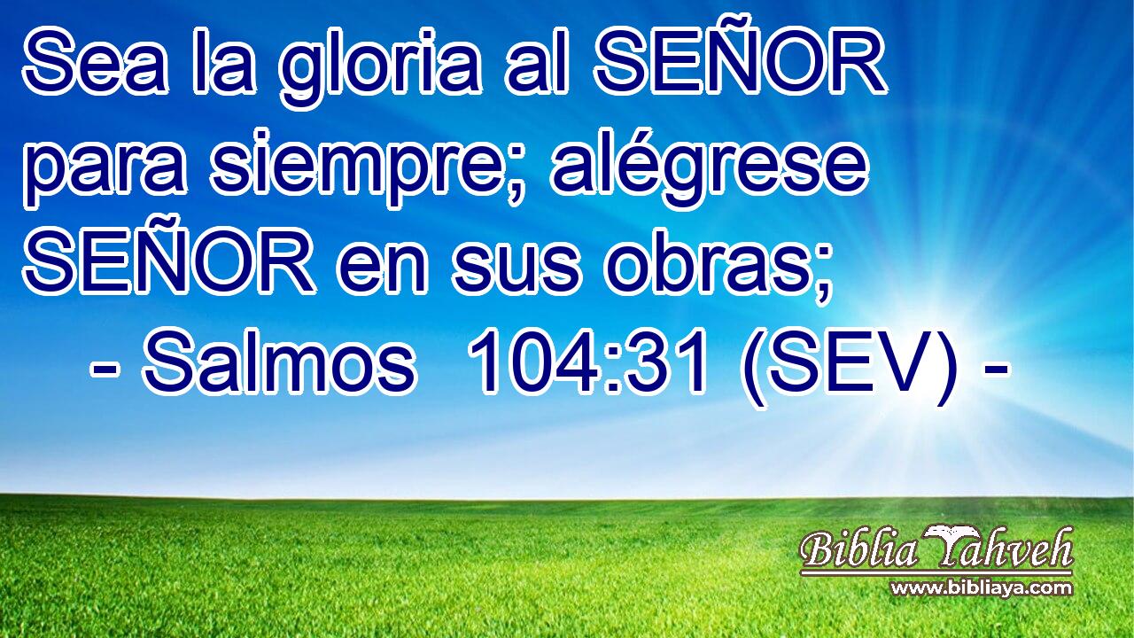 Sea la gloria al SEÑOR para siempre; alégrese SEÑOR en sus obras;