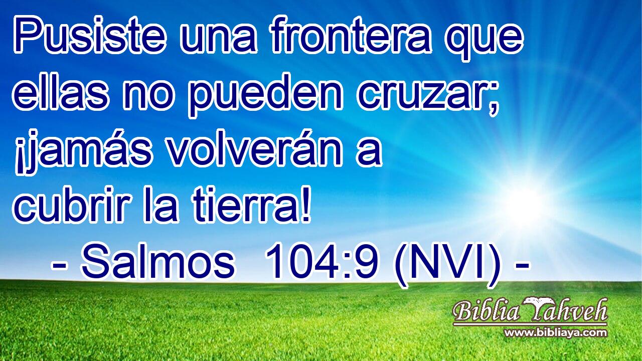  Pusiste una frontera que ellas no pueden cruzar; ¡jamás volverán a cubrir la tierra! 