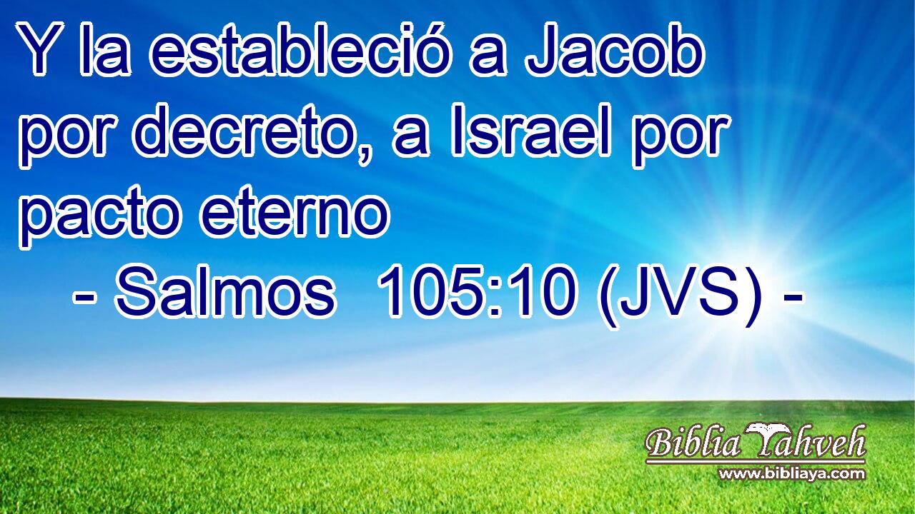 Y la estableció a Jacob por decreto, a Israel por pacto eterno