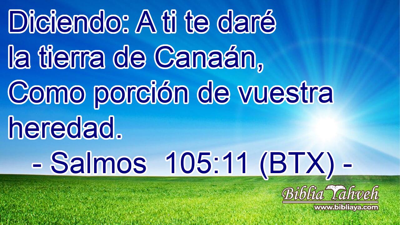 Diciendo: A ti te daré la tierra de Canaán, Como porción de vuestra heredad.