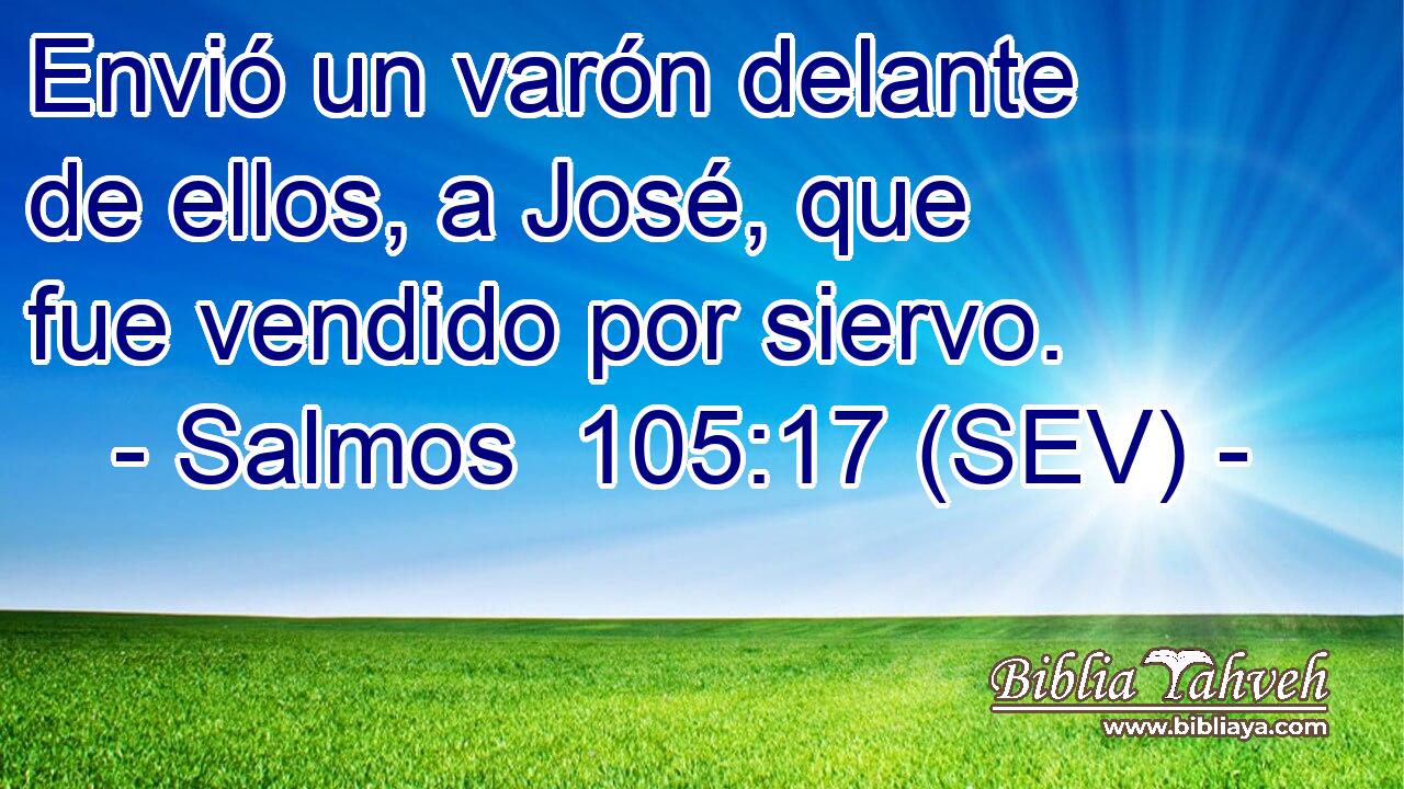 Envió un varón delante de ellos, a José, que fue vendido por siervo.