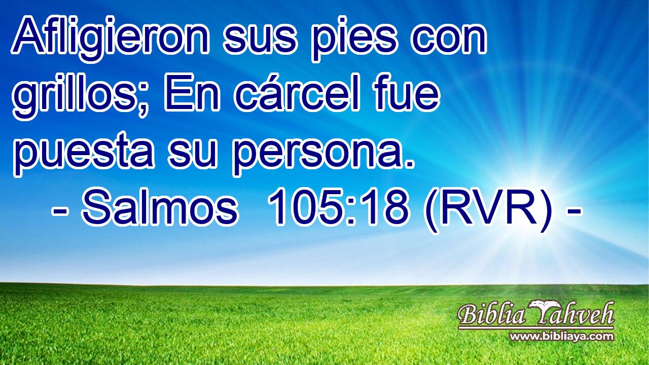 Afligieron sus pies con grillos; En cárcel fue puesta su persona.