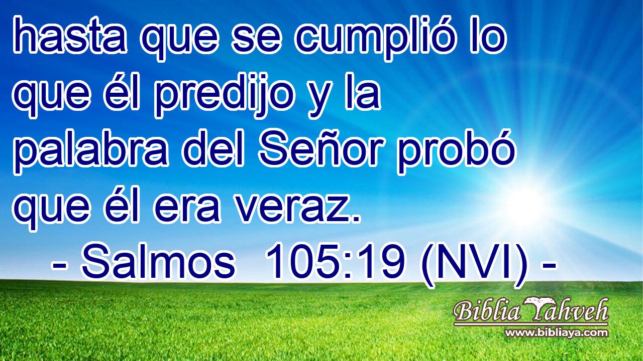  hasta que se cumplió lo que él predijo y la palabra del Señor probó que él era veraz. 