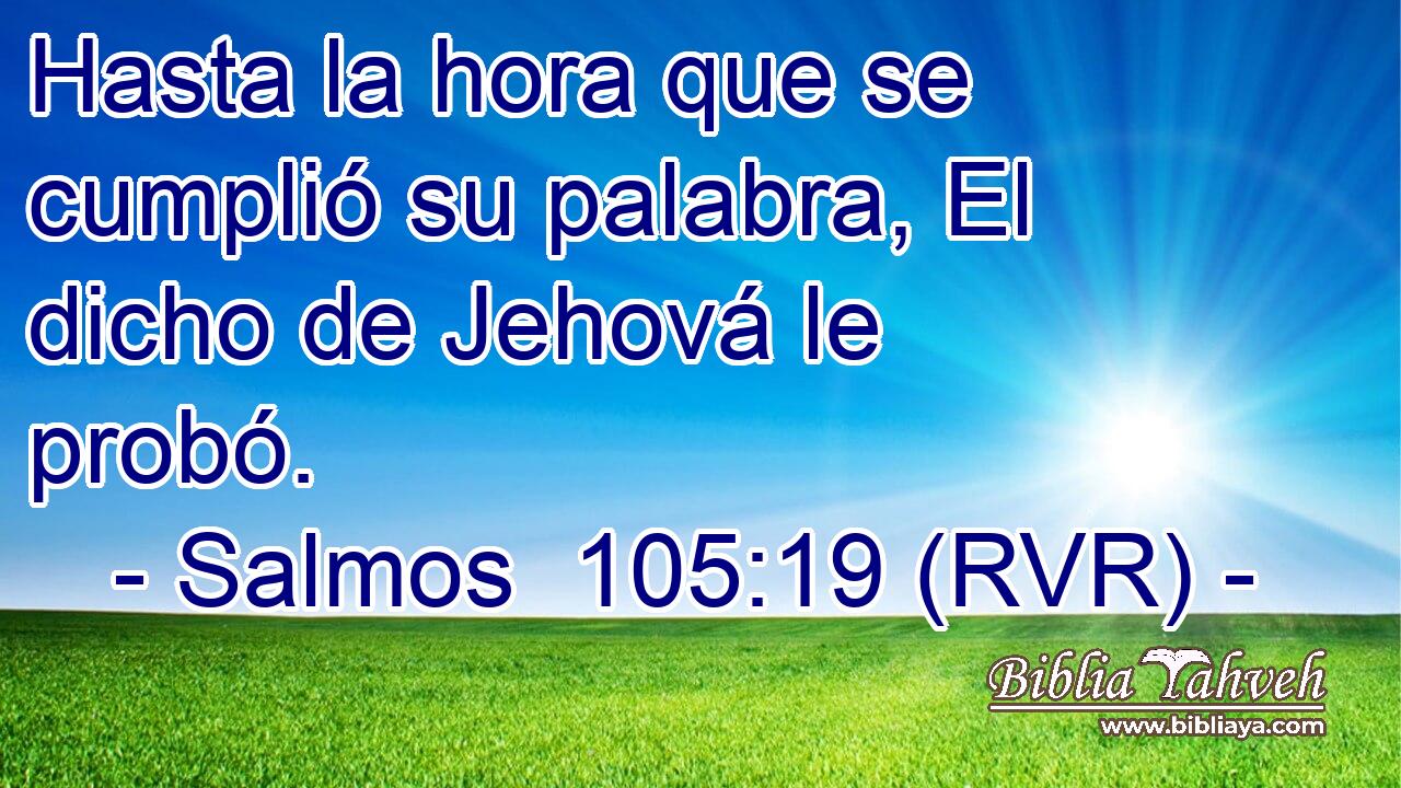 Hasta la hora que se cumplió su palabra, El dicho de Jehová le probó.