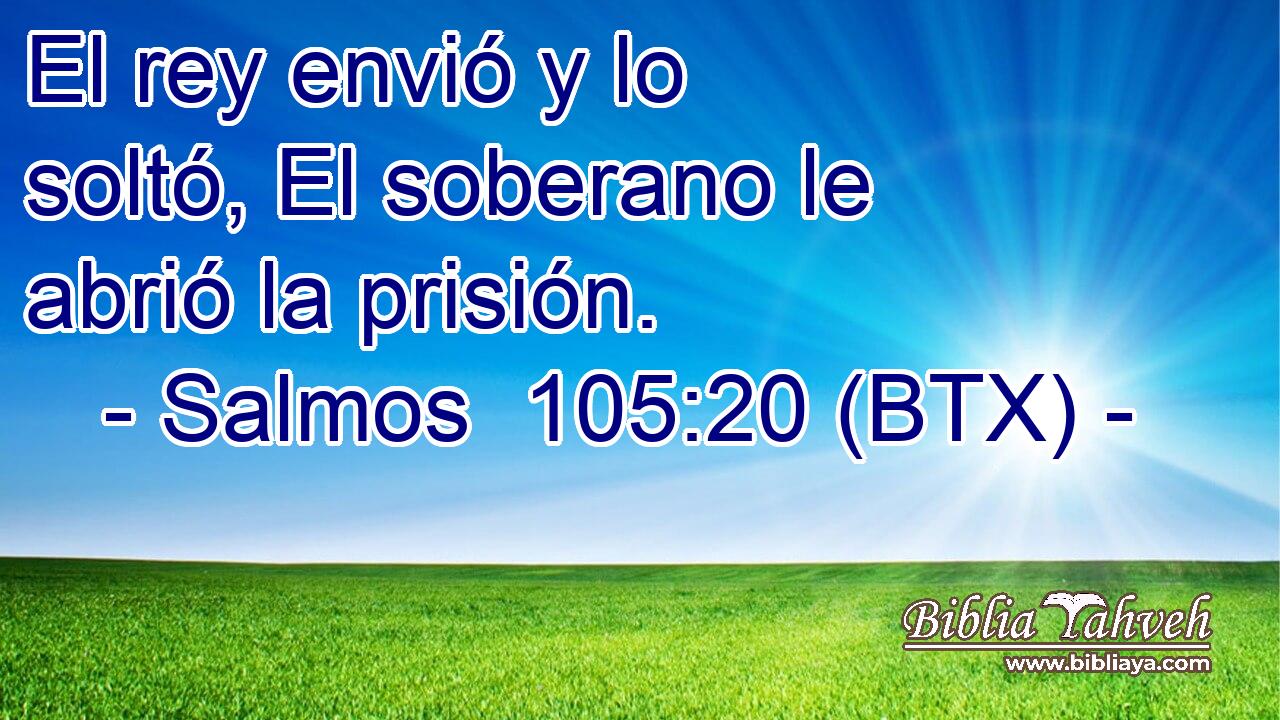 El rey envió y lo soltó, El soberano le abrió la prisión.