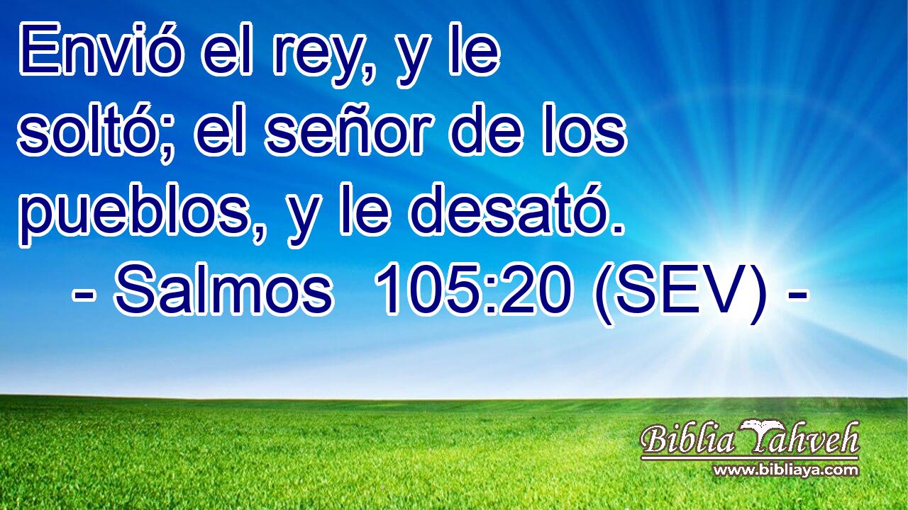 Envió el rey, y le soltó; el señor de los pueblos, y le desató.