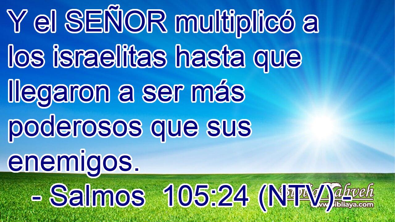 Y el SEÑOR multiplicó a los israelitas hasta que llegaron a ser más poderosos que sus enemigos.