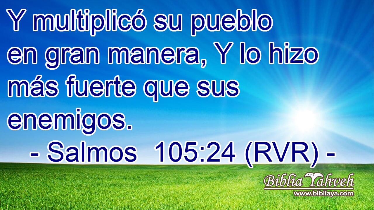 Y multiplicó su pueblo en gran manera, Y lo hizo más fuerte que sus enemigos.