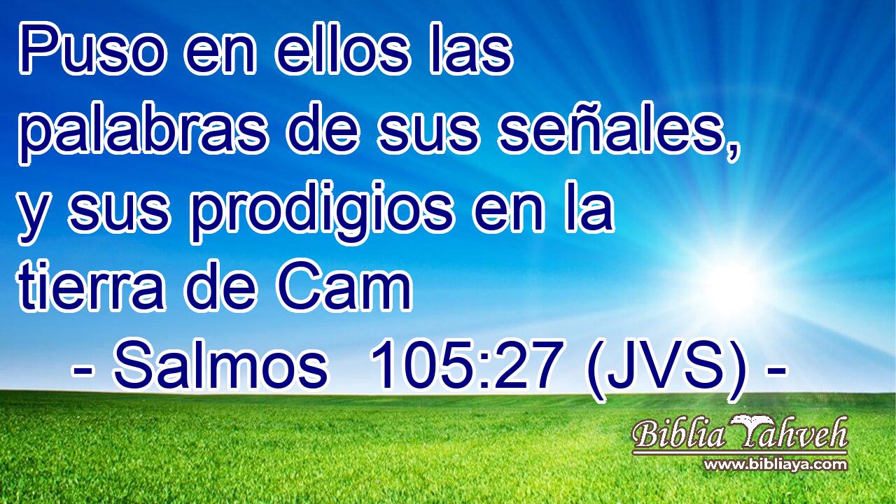 Puso en ellos las palabras de sus señales, y sus prodigios en la tierra de Cam