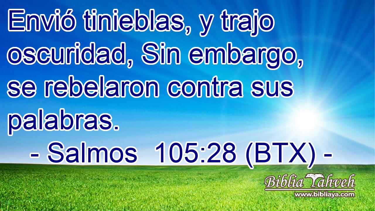 Envió tinieblas, y trajo oscuridad, Sin embargo, se rebelaron contra sus palabras.