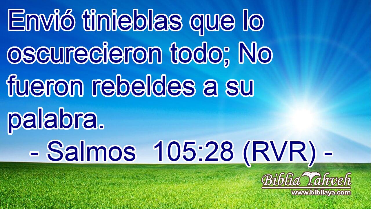 Envió tinieblas que lo oscurecieron todo; No fueron rebeldes a su palabra.