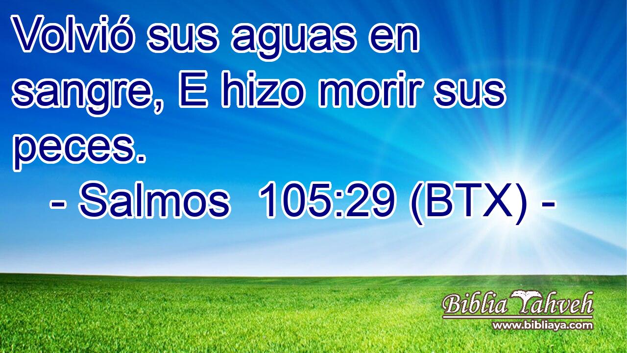 Volvió sus aguas en sangre, E hizo morir sus peces.