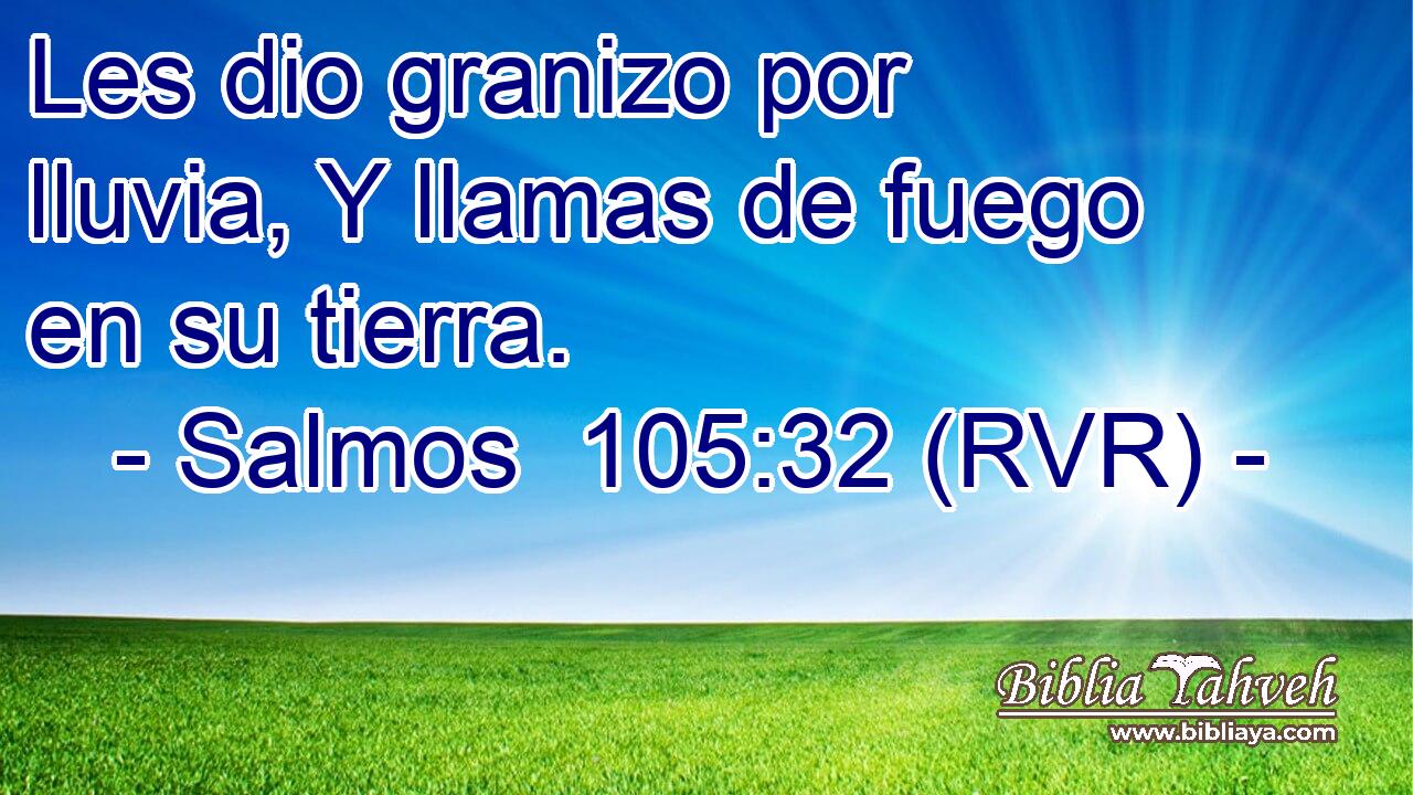 Les dio granizo por lluvia, Y llamas de fuego en su tierra.