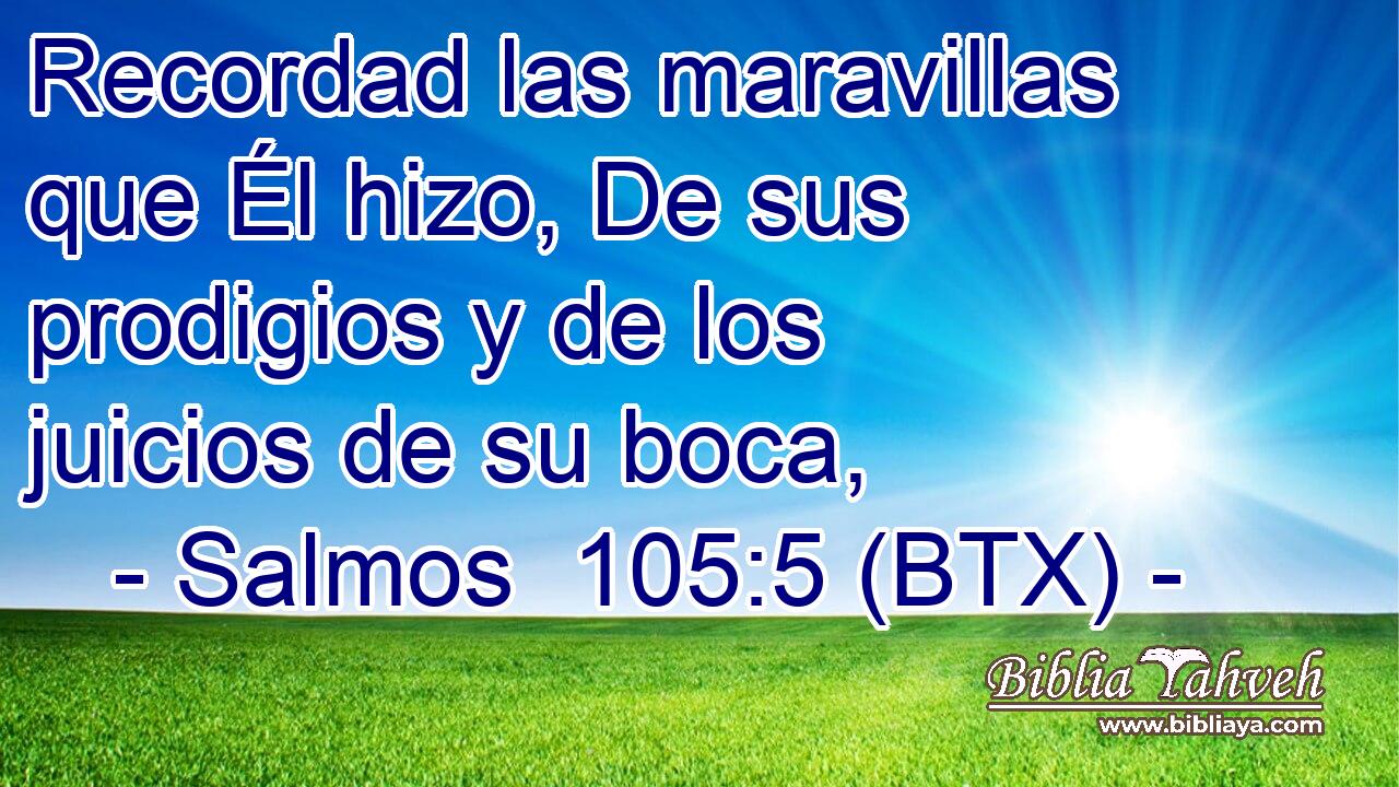 Recordad las maravillas que Él hizo, De sus prodigios y de los juicios de su boca,