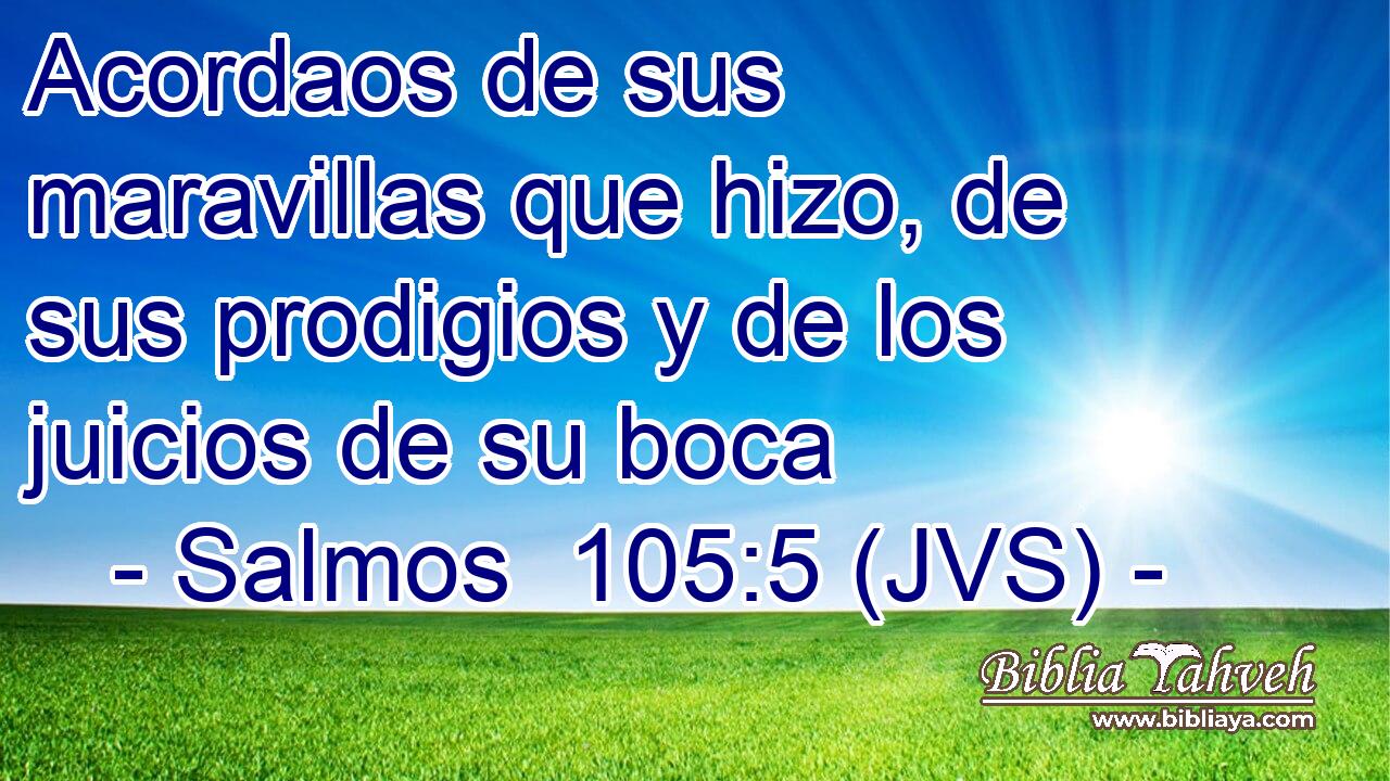 Acordaos de sus maravillas que hizo, de sus prodigios y de los juicios de su boca