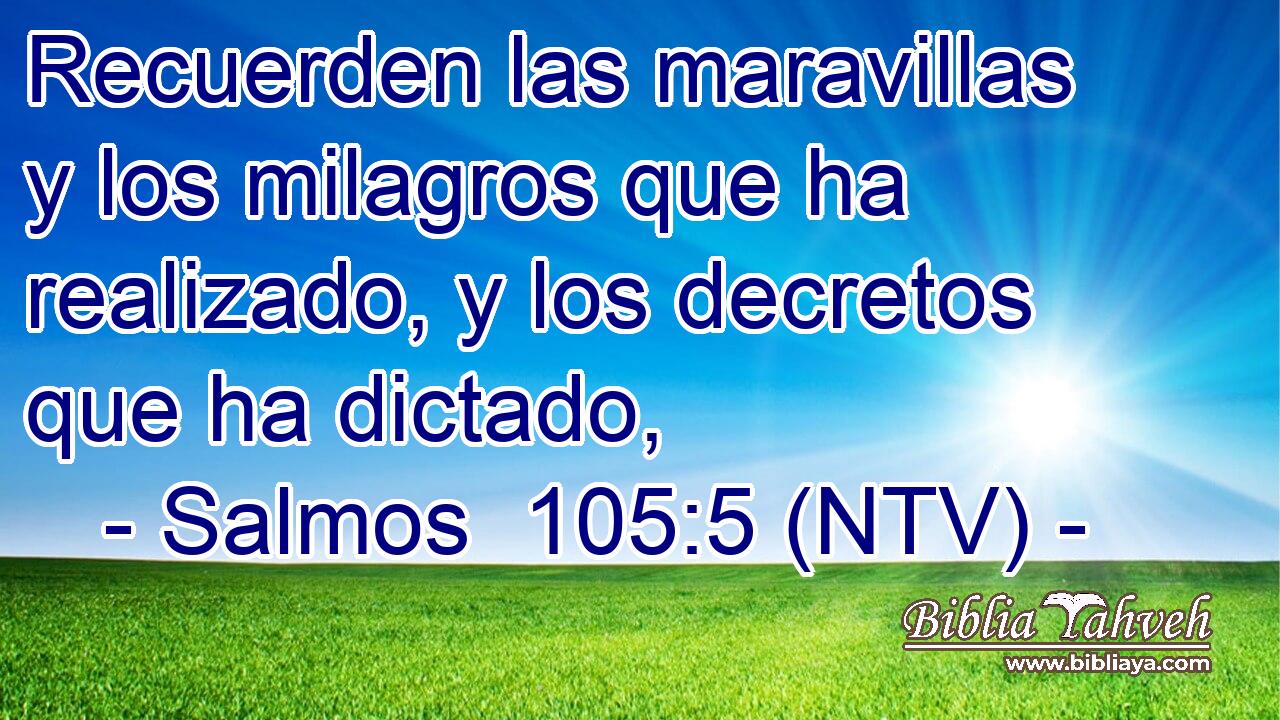 Recuerden las maravillas y los milagros que ha realizado, y los decretos que ha dictado,
