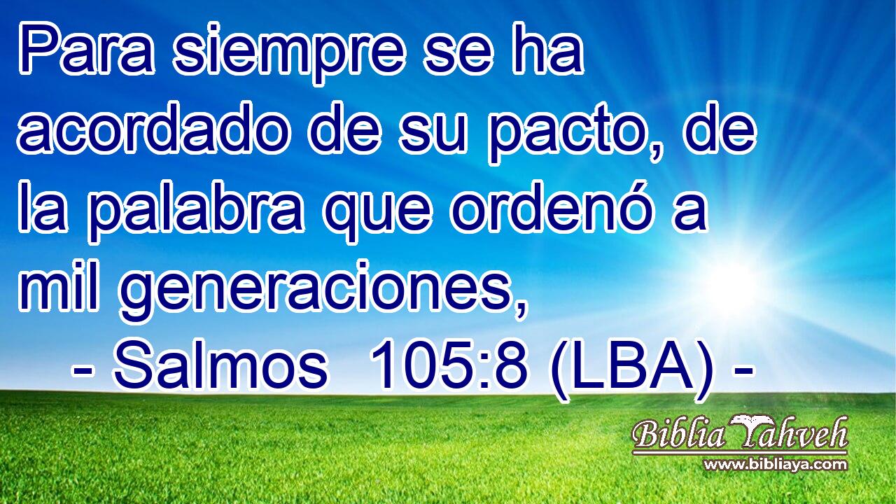 Para siempre se ha acordado de su pacto, de la palabra que ordenó a mil generaciones,