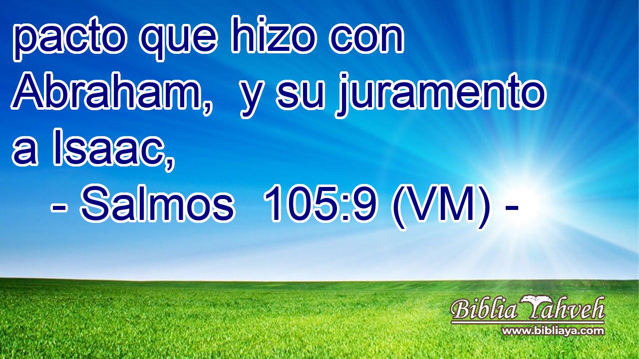  pacto que hizo con Abraham,  y su juramento a Isaac, 