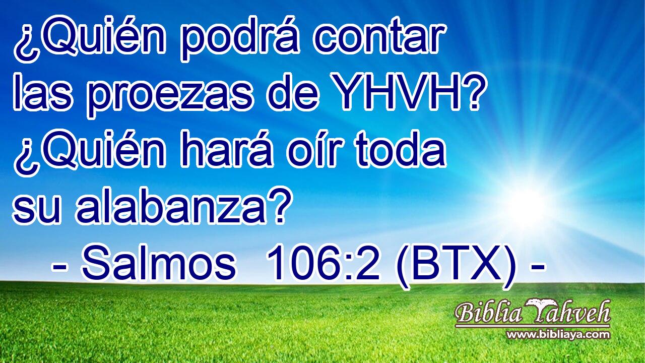 ¿Quién podrá contar las proezas de YHVH? ¿Quién hará oír toda su alabanza?