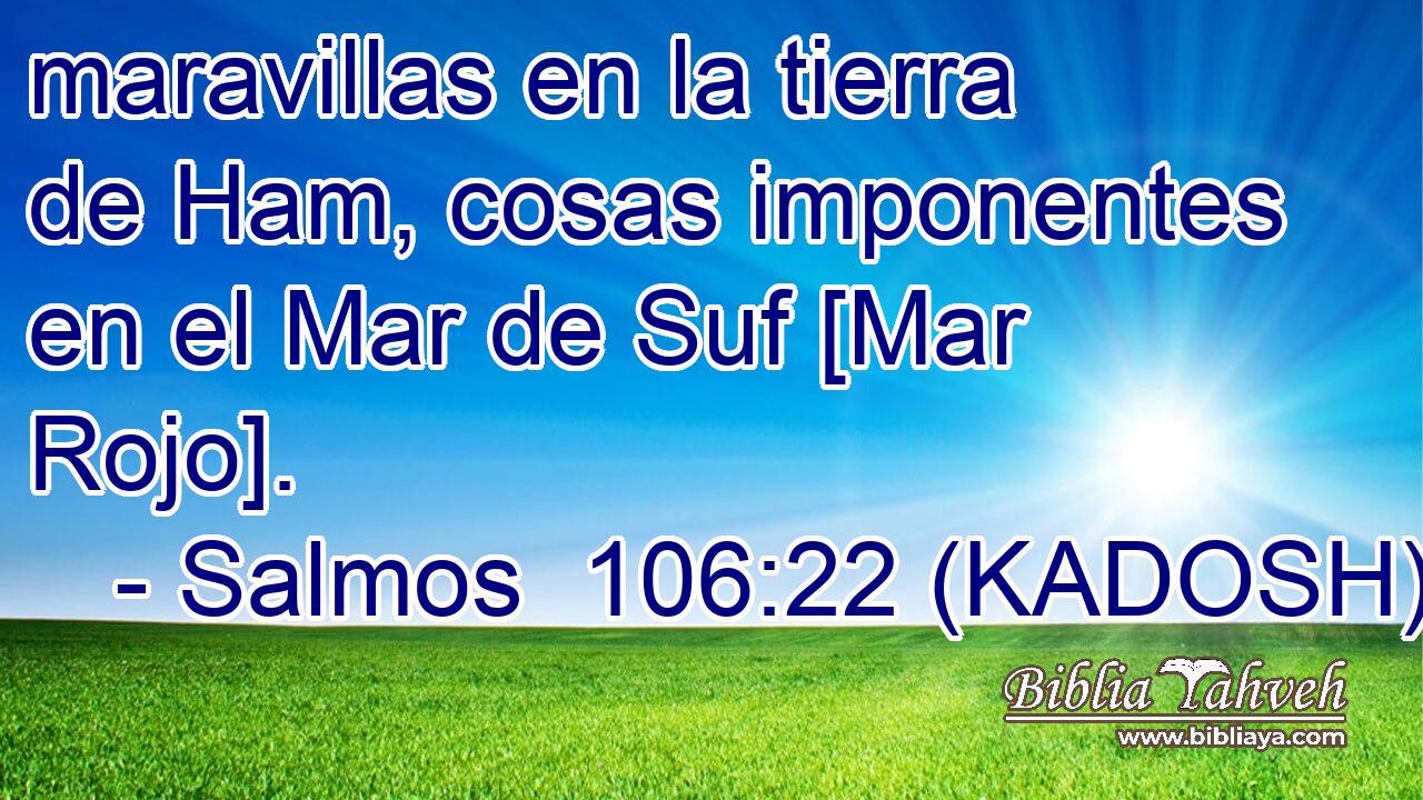  maravillas en la tierra de Ham, cosas imponentes en el Mar de Suf [Mar Rojo]. 