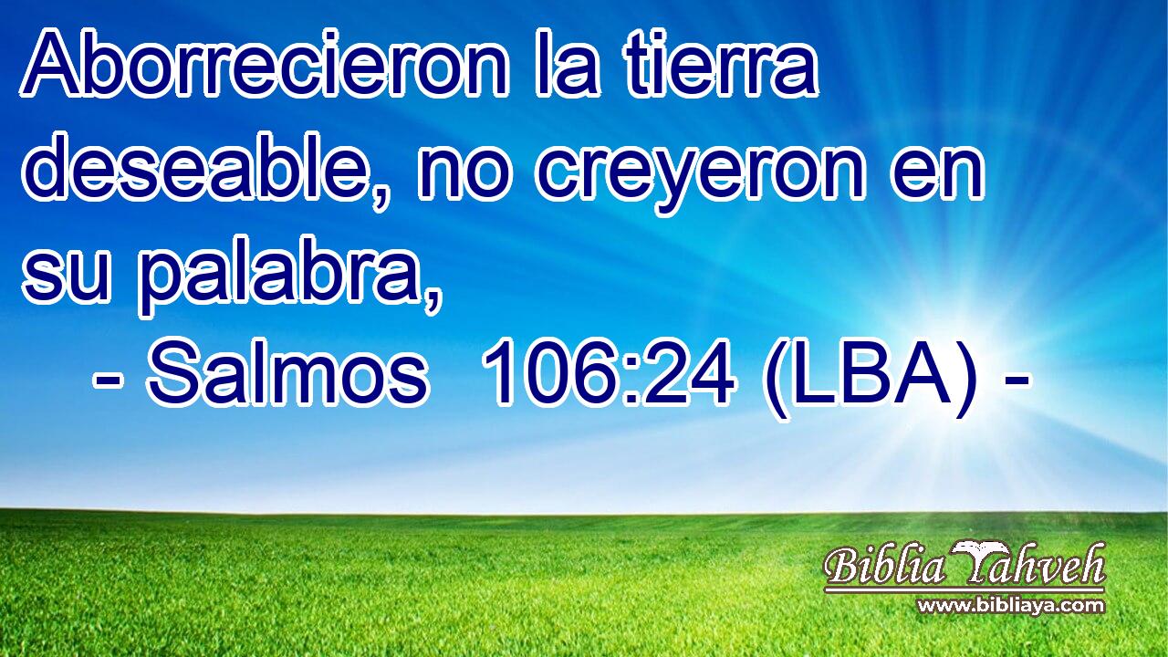 Aborrecieron la tierra deseable, no creyeron en su palabra,