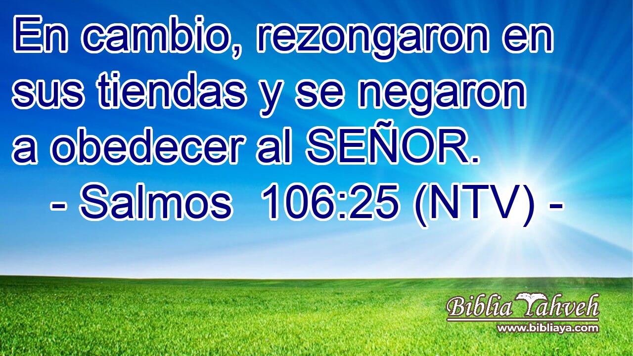 En cambio, rezongaron en sus tiendas y se negaron a obedecer al SEÑOR.