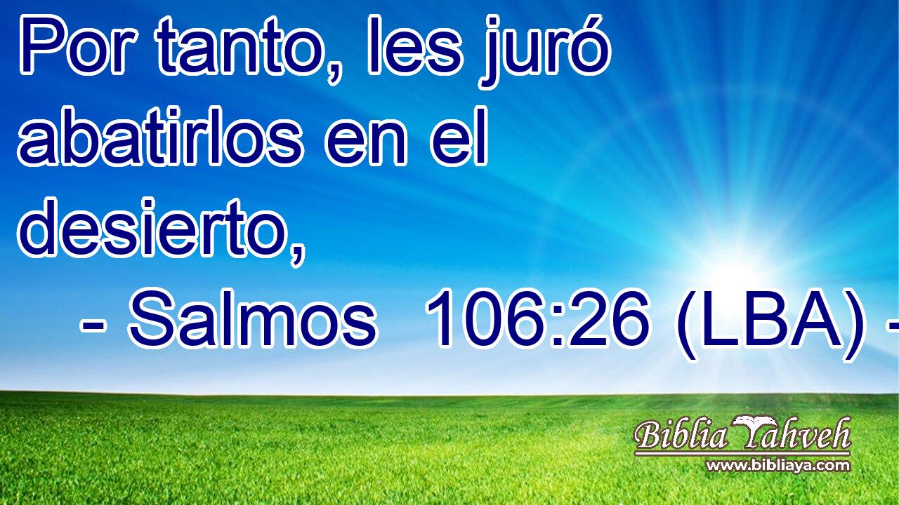 Por tanto, les juró abatirlos en el desierto,