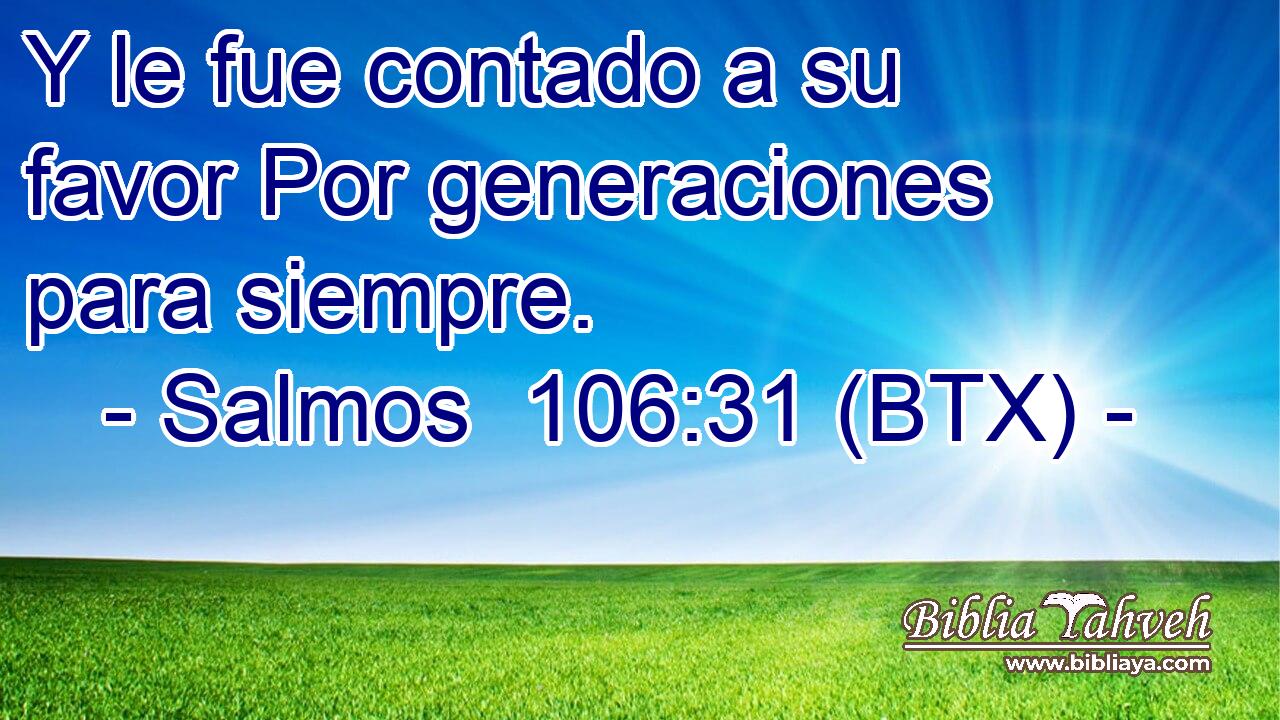Y le fue contado a su favor Por generaciones para siempre.