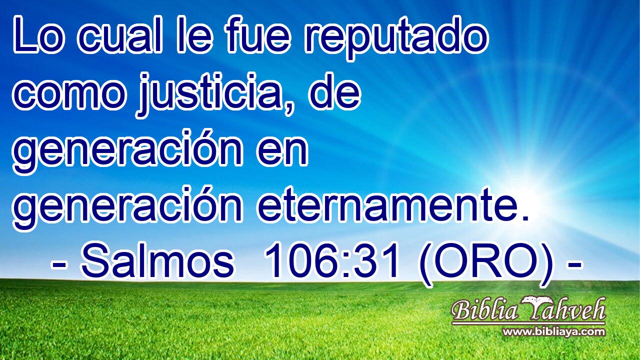  Lo cual le fue reputado como justicia, de generación en generación eternamente. 
