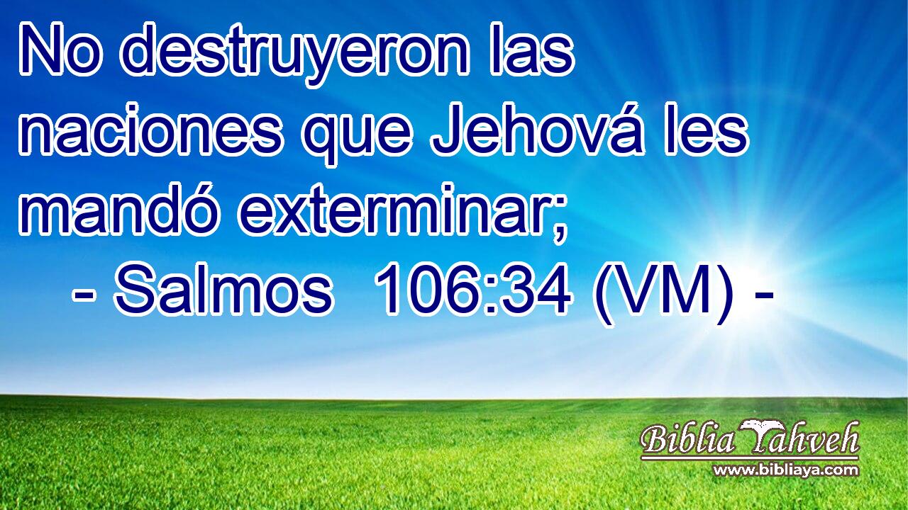  No destruyeron las naciones que Jehová les mandó exterminar; 