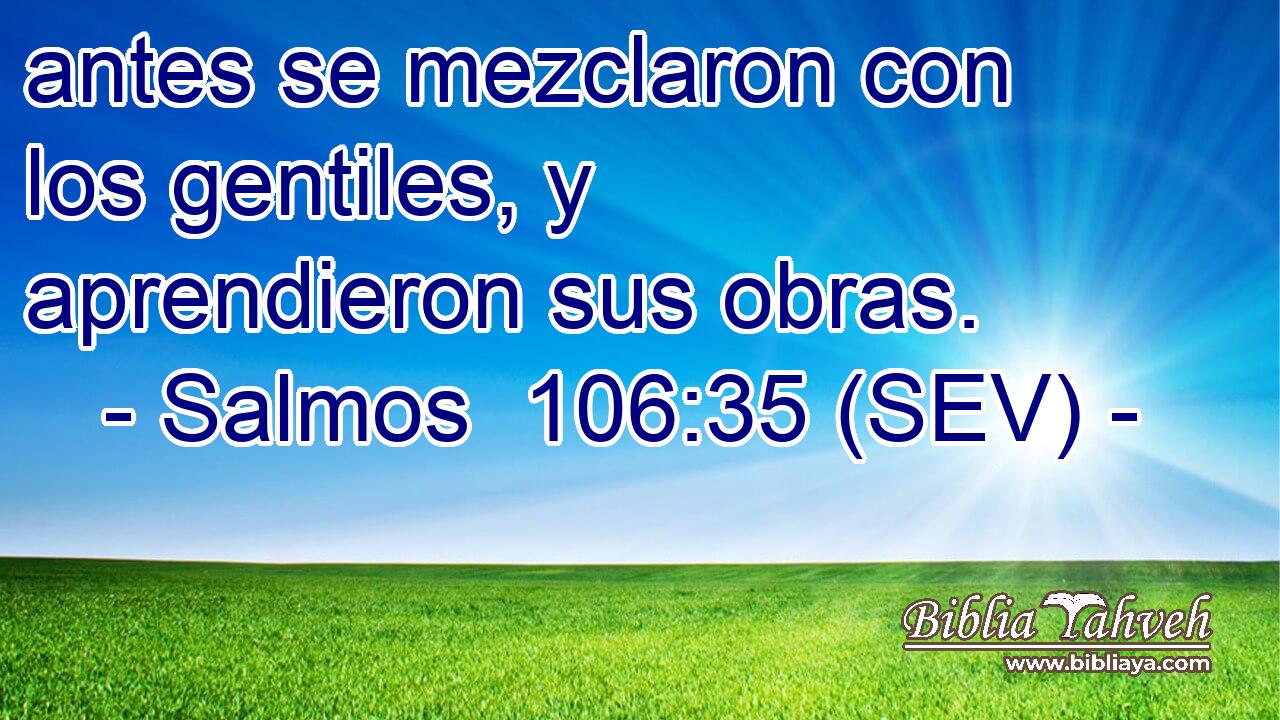 antes se mezclaron con los gentiles, y aprendieron sus obras.