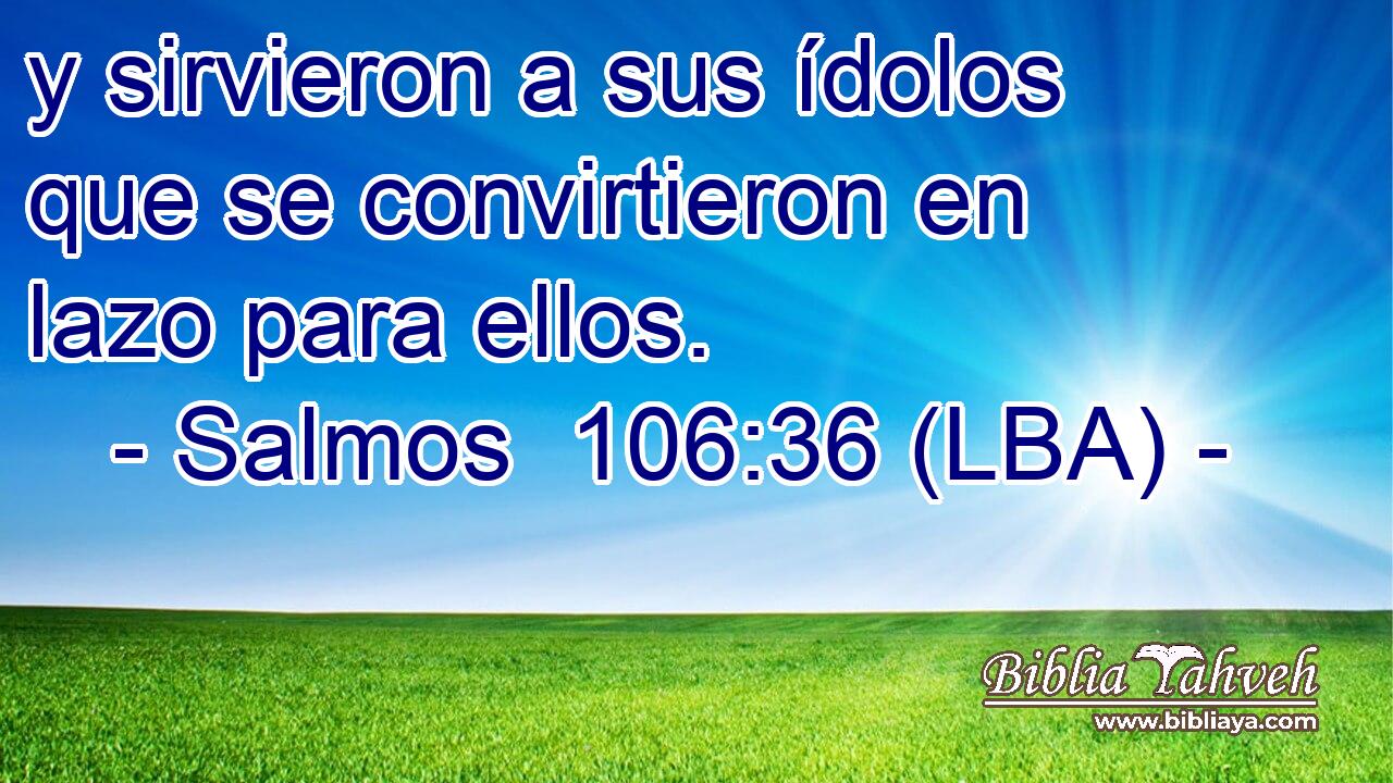 y sirvieron a sus ídolos que se convirtieron en lazo para ellos.