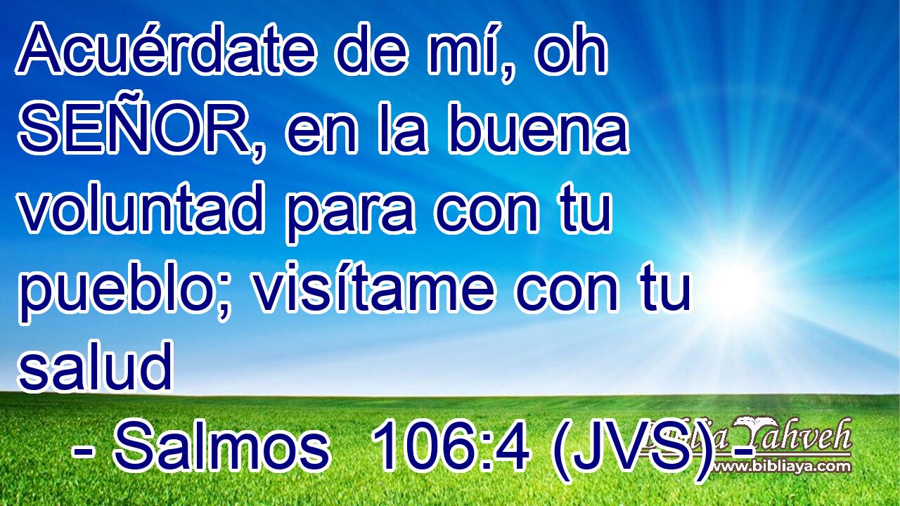 Acuérdate de mí, oh SEÑOR, en la buena voluntad para con tu pueblo; visítame con tu salud