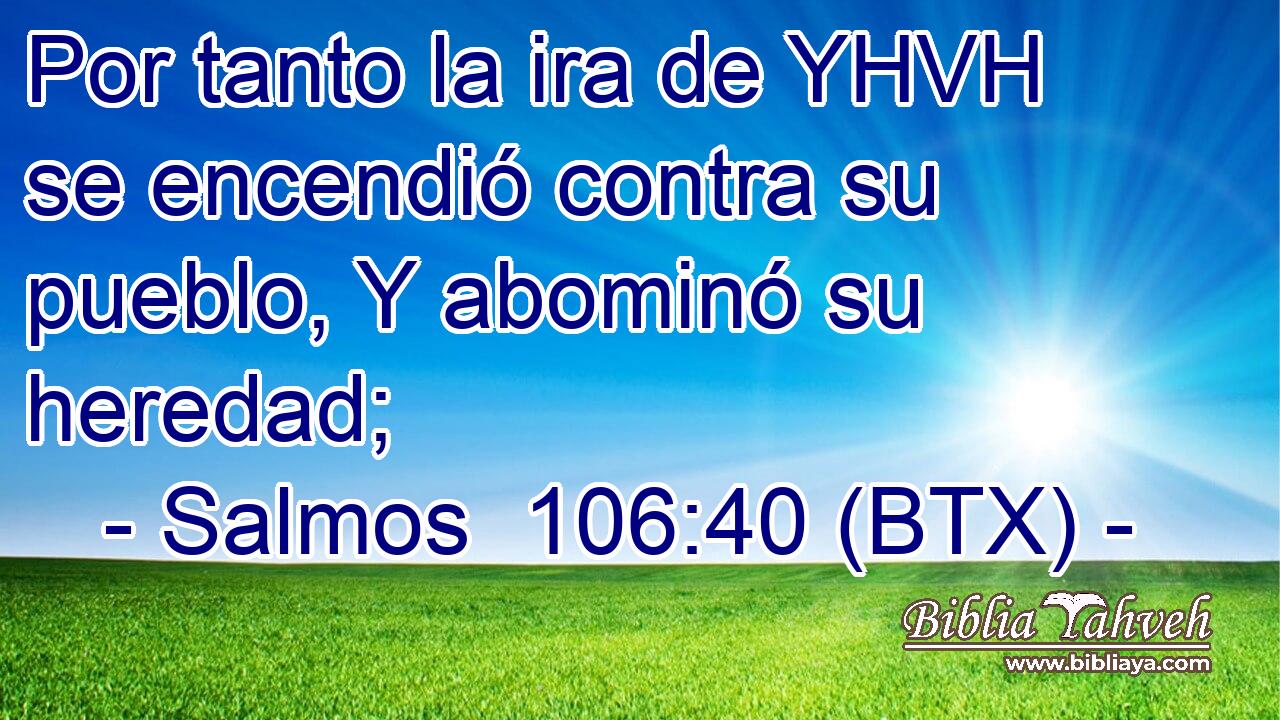 Por tanto la ira de YHVH se encendió contra su pueblo, Y abominó su heredad;