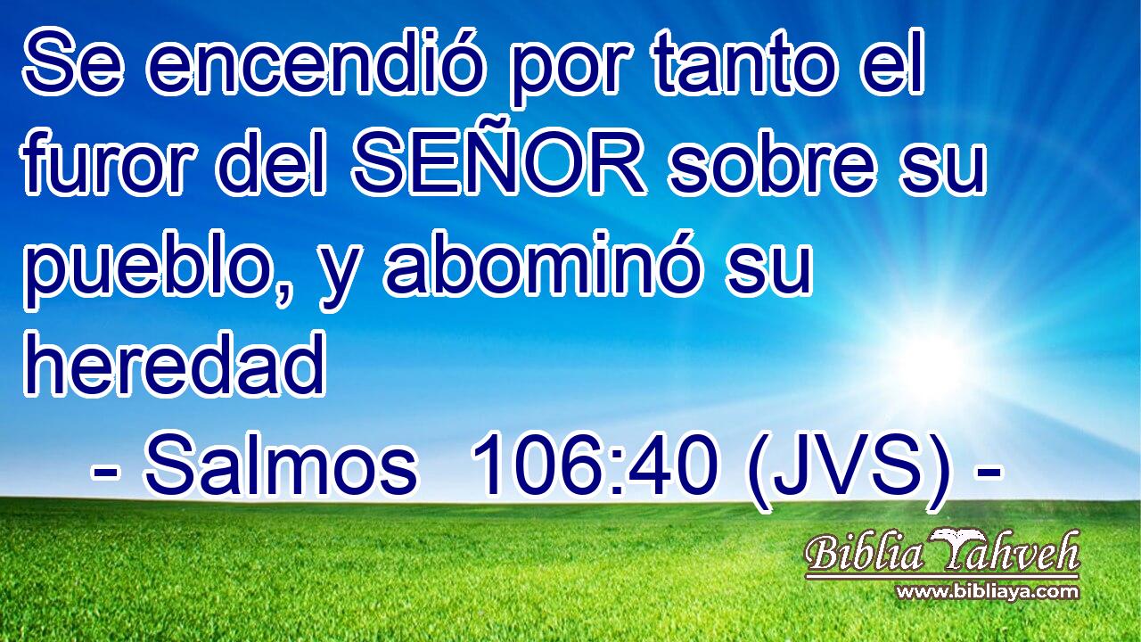 Se encendió por tanto el furor del SEÑOR sobre su pueblo, y abominó su heredad