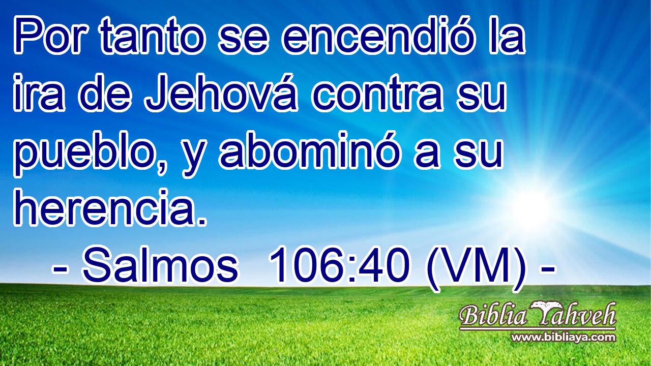  Por tanto se encendió la ira de Jehová contra su pueblo, y abominó a su herencia. 