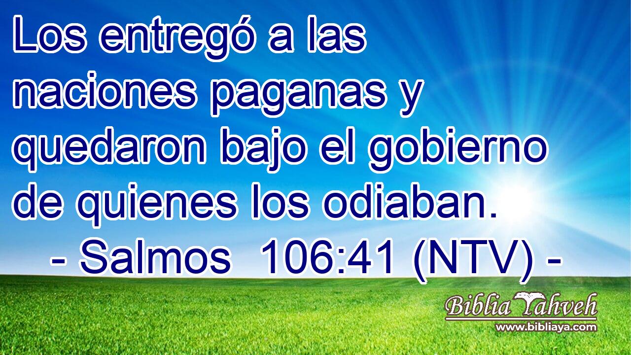 Los entregó a las naciones paganas y quedaron bajo el gobierno de quienes los odiaban.