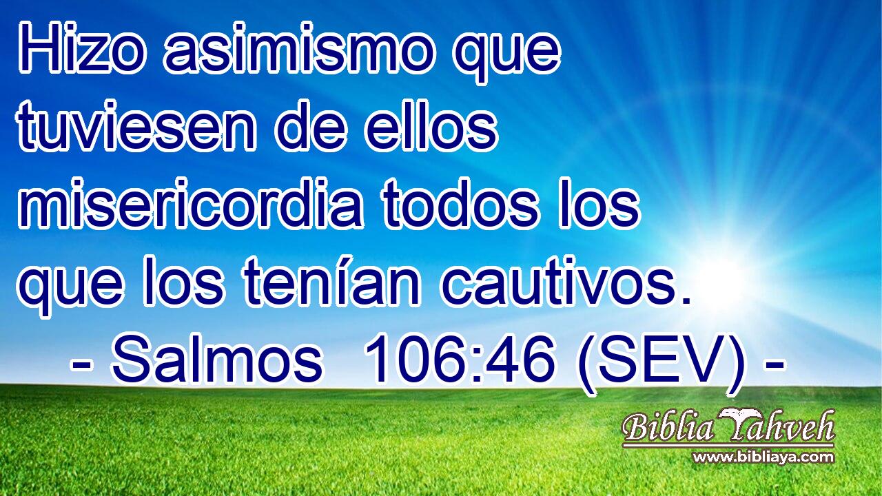 Hizo asimismo que tuviesen de ellos misericordia todos los que los tenían cautivos.