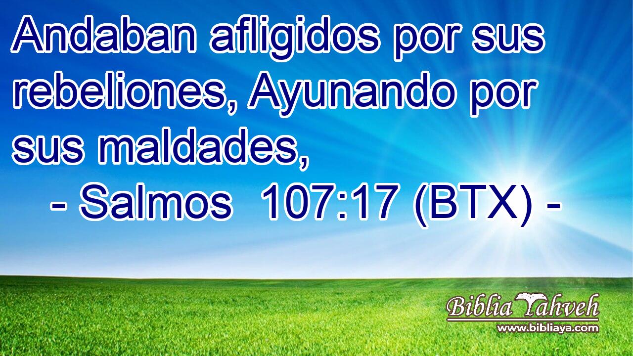Andaban afligidos por sus rebeliones, Ayunando por sus maldades,