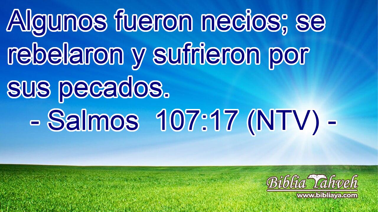 Algunos fueron necios; se rebelaron y sufrieron por sus pecados.
