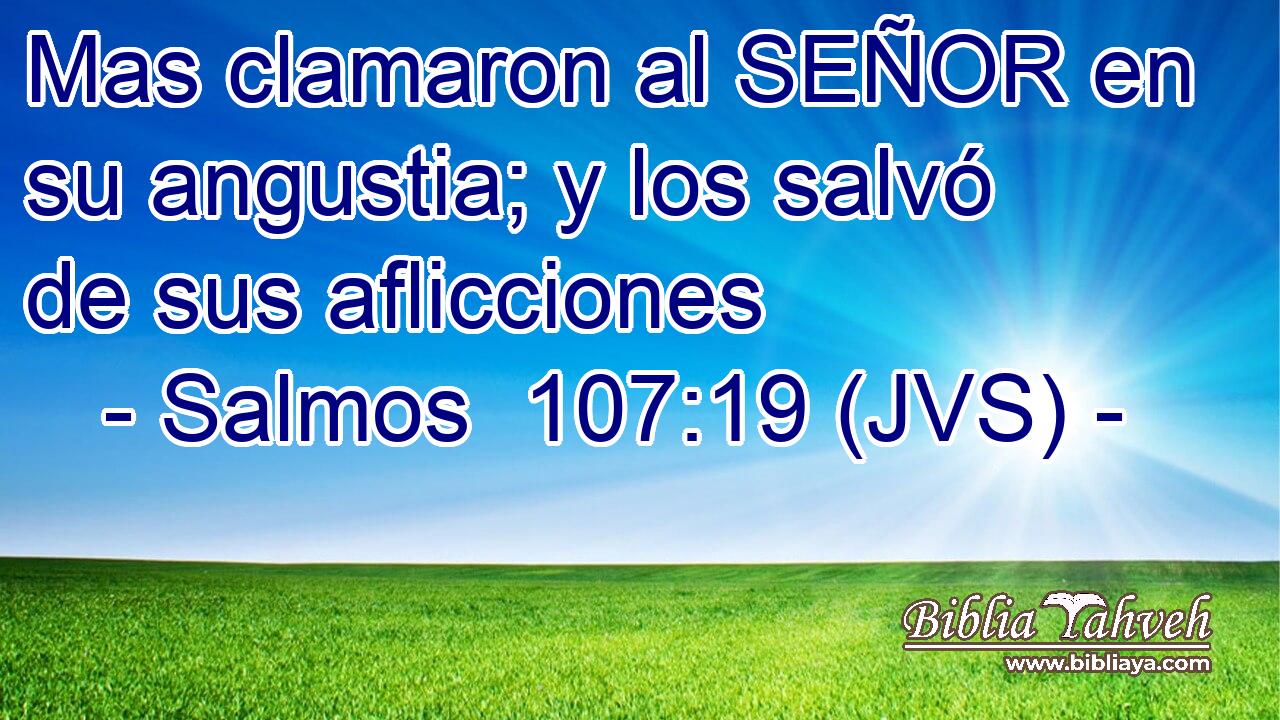 Mas clamaron al SEÑOR en su angustia; y los salvó de sus aflicciones