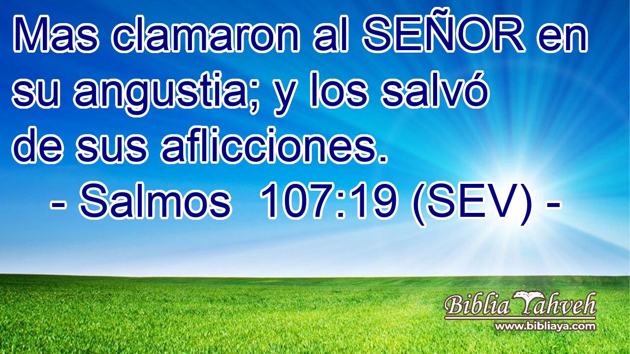 Mas clamaron al SEÑOR en su angustia; y los salvó de sus aflicciones.