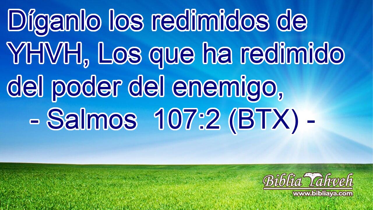 Díganlo los redimidos de YHVH, Los que ha redimido del poder del enemigo,
