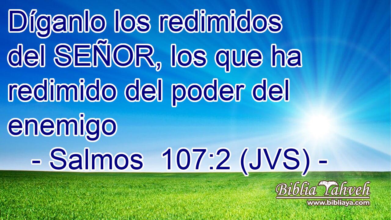 Díganlo los redimidos del SEÑOR, los que ha redimido del poder del enemigo
